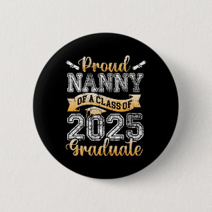 Proud Nanny Of A Cl Of 2025 Graduate Senior Button