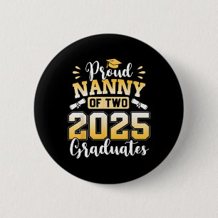 Proud Nanny Of Two 2025 Graduates Cl Of 2025  Button