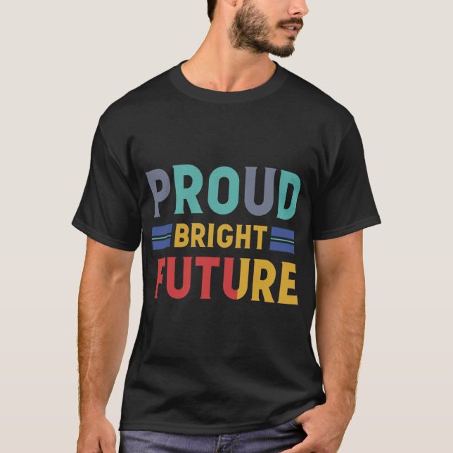 Proud Nation Bright Future" T-Shirt (Front)