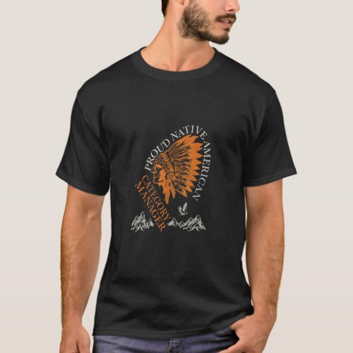 Proud Native American  Category Manager Job  T_Shirt