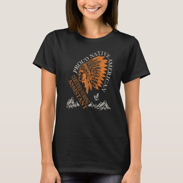 Proud Native American  Certified Nursing Assistant T-Shirt (Front)