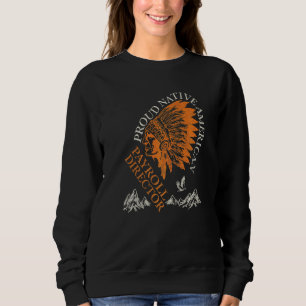 Proud Native American Job Payroll Director   Sweatshirt