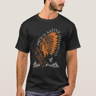Proud Native American Job Project Architect T-Shirt