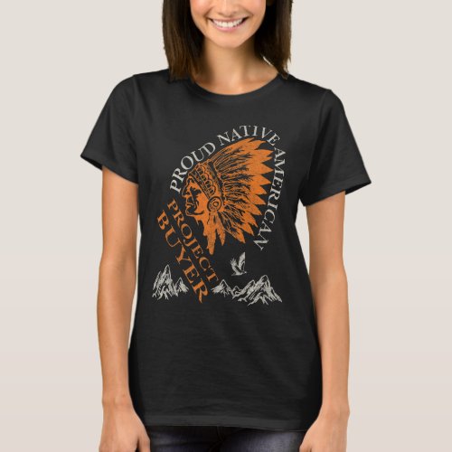 Proud Native American Job Project Buyer    T_Shirt