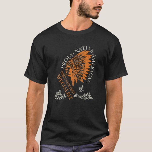 Proud Native American Job Project Management Speci T-Shirt (Front)
