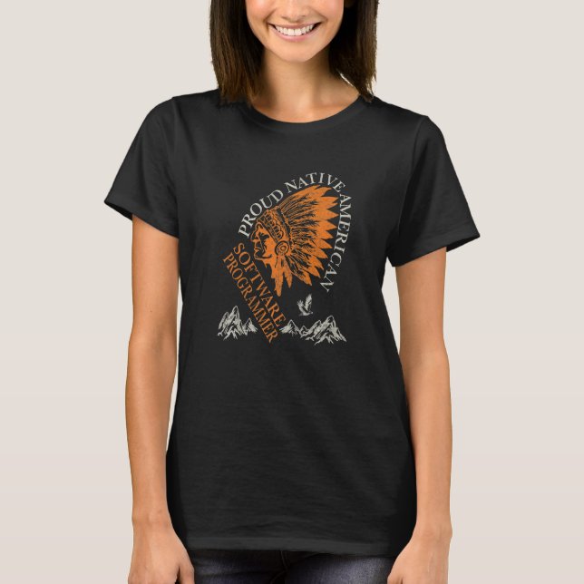 Proud Native American Job Software Programmer   T-Shirt (Front)