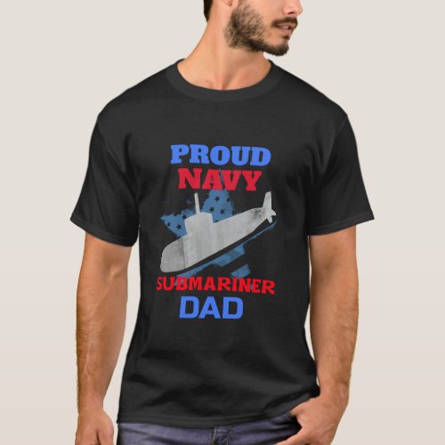 Proud Navy Submariner Dad USA_Flag Patriotic T_Shirt