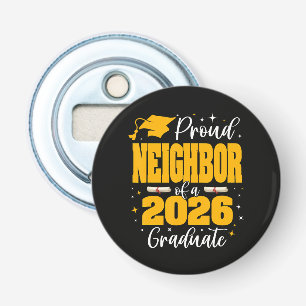 Proud Neighbor Of A Class Of 2026 Graduate Bottle Opener