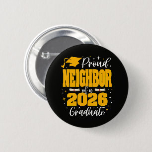 Proud Neighbor Of A Class Of 2026 Graduate Button