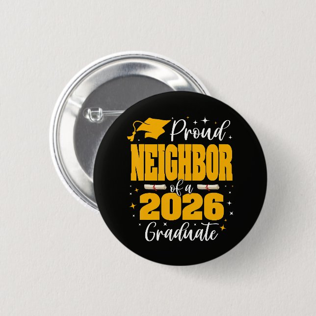 Proud Neighbor Of A Class Of 2026 Graduate Button (Front & Back)