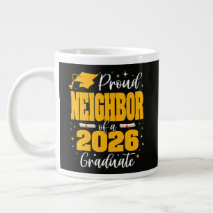 Proud Neighbor Of A Class Of 2026 Graduate Giant Coffee Mug