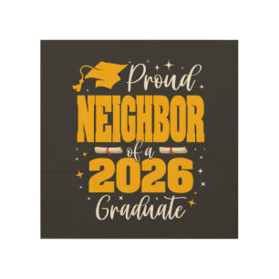 Proud Neighbor Of A Class Of 2026 Graduate Wood Wall Art