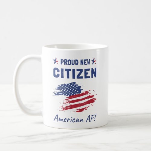Proud New American Citizen Citizenship Ceremony Coffee Mug