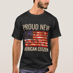 Proud New American Us Citizenship Gift Tee Shirt