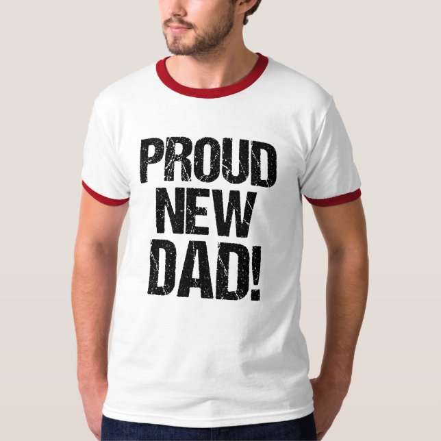 Proud New Dad funny T-Shirt (Front)