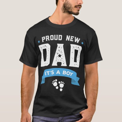Proud New Dad Its A Boy Cute Fathers Day   Baby T_Shirt