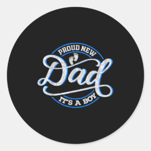 Proud New Dad It's A Boy Funny First Time Dad Classic Round Sticker