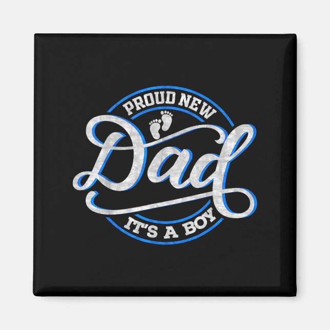 Proud New Dad It's A Boy Funny First Time Dad  Magnet (Front)