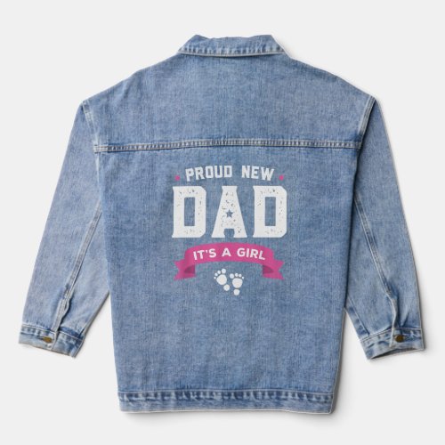 Proud New Dad Its A Girl Cute Gift Baby Fathers D Denim Jacket