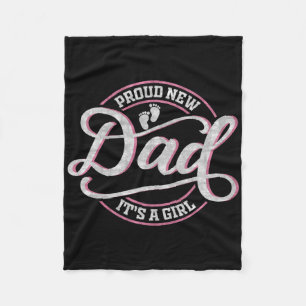 Proud New Dad It's A Girl Funny First Time Dad Fleece Blanket