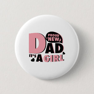Proud New Dad It's a Girl Gift Men New Daddy Button
