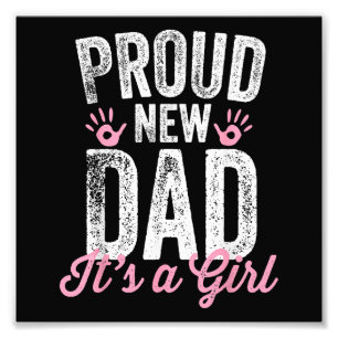 Proud New Dad It's A Girl Gifts Father to be Soon Photo Print