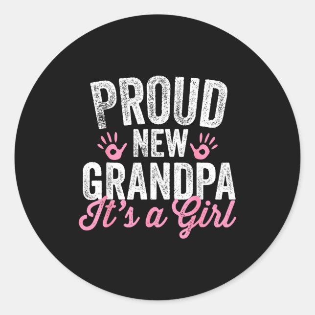 Proud New Grandpa It's A Girl Father Soon To Be Da Classic Round Sticker (Front)