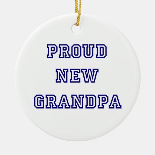 Proud New Grandpa University Text Gifts Ceramic Ornament (Front)