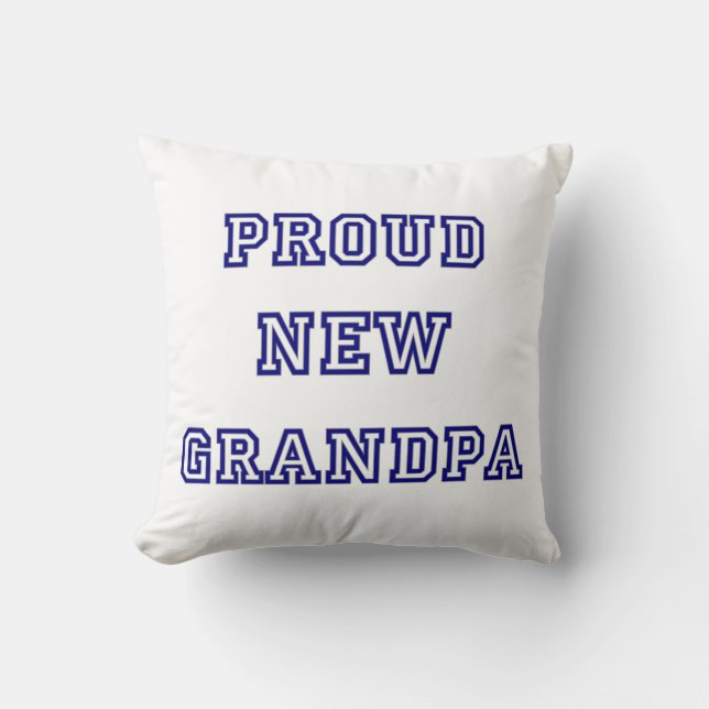 Proud New Grandpa University Text Gifts Throw Pillow (Front)