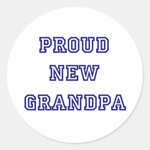 Proud New Grandpa_University Text Tshirts Classic Round Sticker