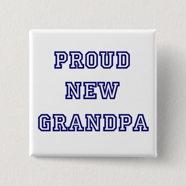 Proud New Grandpa-University Text Tshirts Pinback Button (Front)