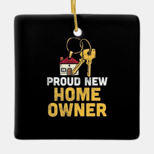 Proud New Home Owner Ceramic Ornament
