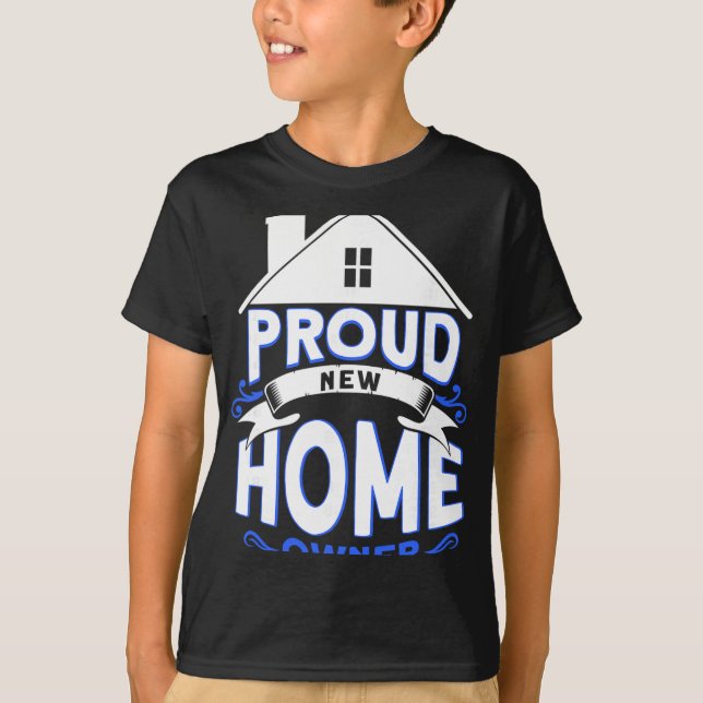 Proud New Home Owner Homeowner  T-Shirt (Front)