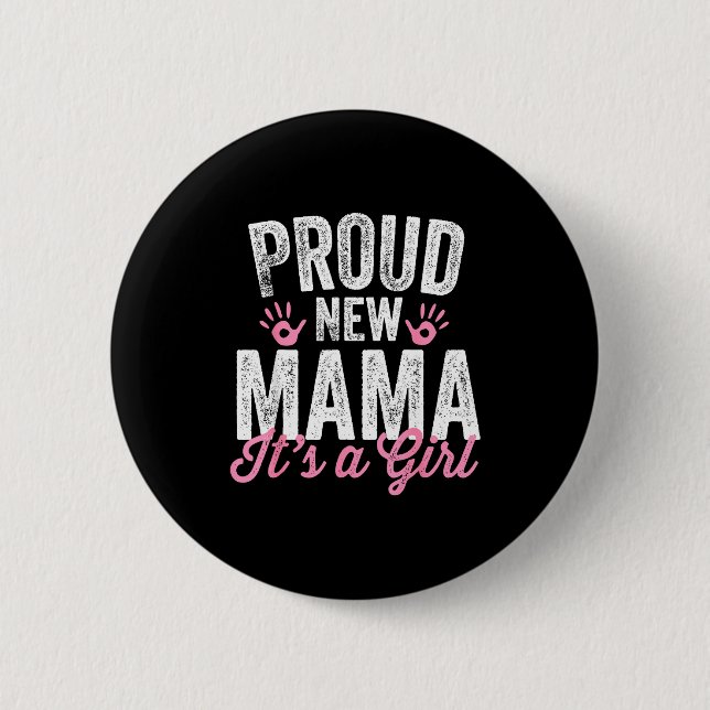 Proud New Mama It's A Girl Mother Soon To Be Mom  Button (Front)