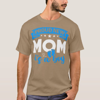 Proud New Mom It's A Boy Gender Reveal Men Women  T-Shirt