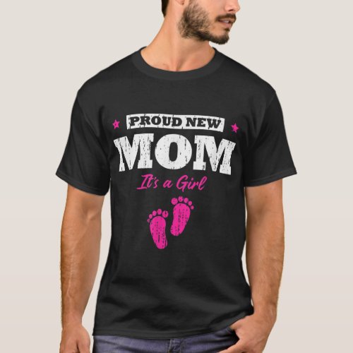 Proud New Mom Its A Girl Baby Gender Reveal Mothe T_Shirt