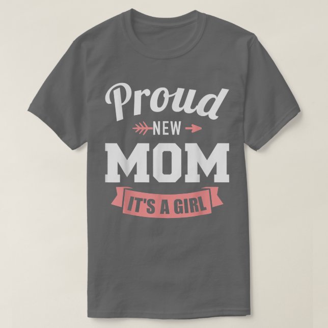 Proud new mom it's a girl gender reveal  T-Shirt (Design Front)