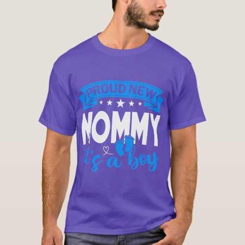 Proud New Mommy Its A Boy Gender Reveal Men Women  T_Shirt