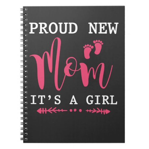 Proud new Mother of a Girl Newborn Baby Mom Notebook