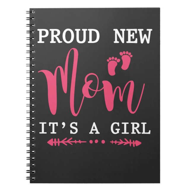Proud new Mother of a Girl Newborn Baby Mom Notebook (Front)