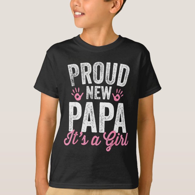 Proud New Papa It's A Girl Father Soon To Be Dad  T-Shirt (Front)