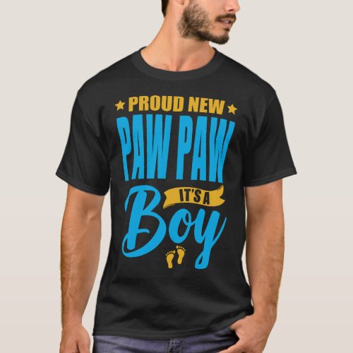 Proud New PAW PAW Its A Boy Fathers Day  T_Shirt