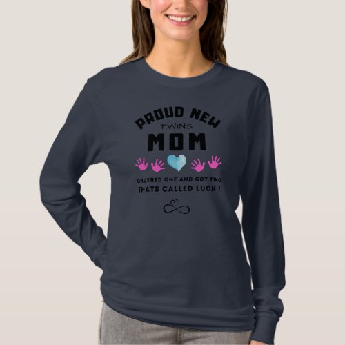Proud new twins mom funny saying ordered one and T_Shirt