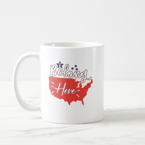 Proud New USA Citizen I Belong Here New American Coffee Mug