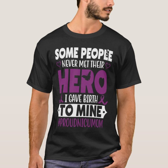 Proud NICU Mom Micro Preemie Baby NICU Warrior Mom T-Shirt (Front)