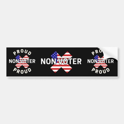 Proud Non Voter Black x White Anti Voting  Bumper Sticker