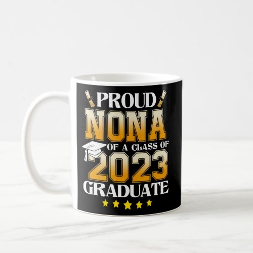 Proud Nona Of A Class Of 2023 Graduate _ Graduatio Coffee Mug