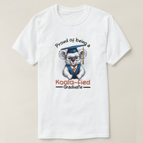 Proud of being a koalafied Graduate T_Shirt