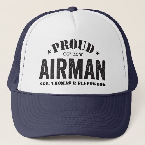 Proud of My Airman Trucker Hat