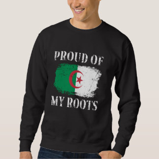 Proud Of My Algerian Roots Algerian Flag Algeria Sweatshirt